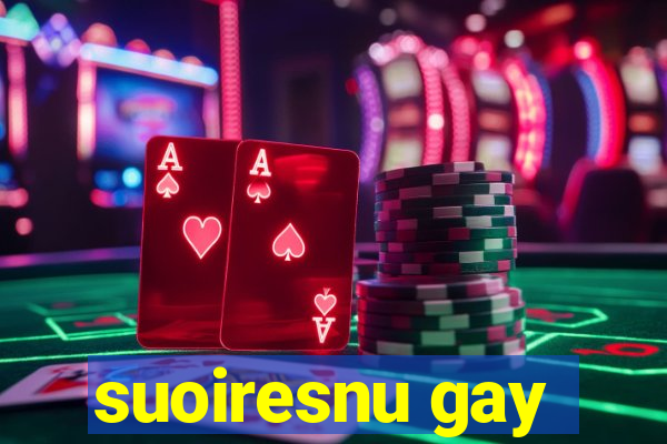 suoiresnu gay